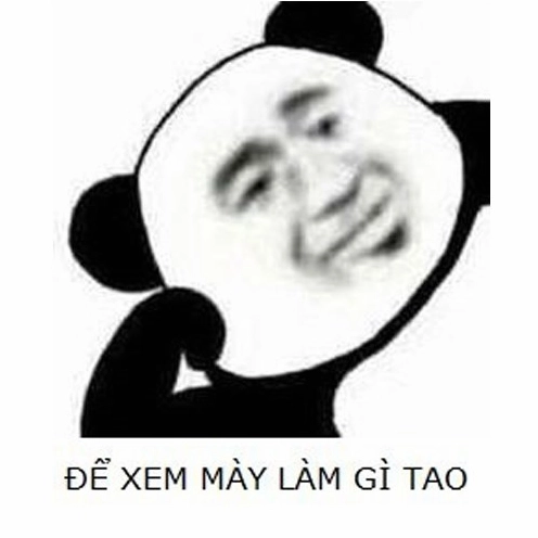 để xem mày làm gì tao